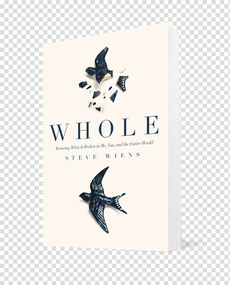 Whole: Restoring What Is Broken in Me, You, and the Entire World Hope Sings: Risk More. Dream Bigger. Fear Less. The wounded heart Book Parenting Without the Power Struggles, Whole World transparent background PNG clipart