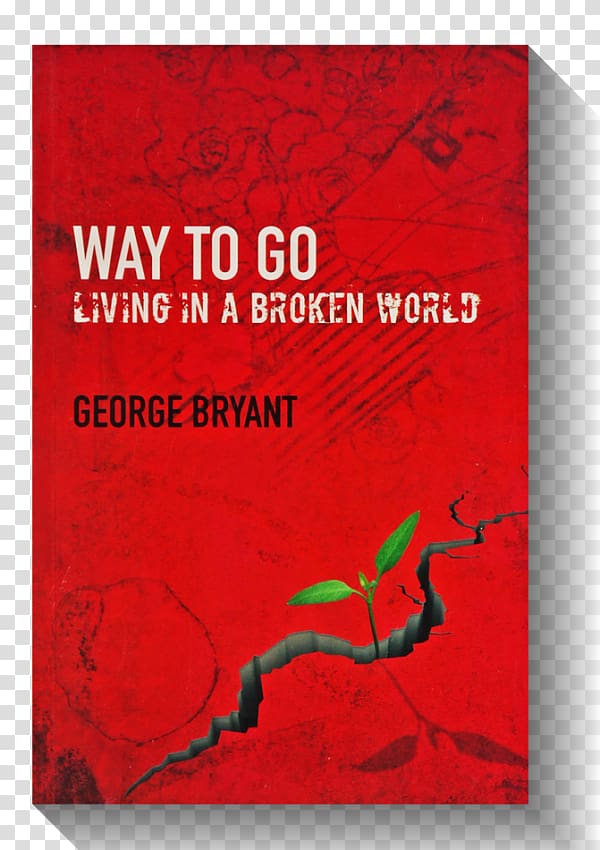 Way to Go: Living in a Broken World Four Kiwis on the Silk Road 3rd millennium DayStar Books, way to go transparent background PNG clipart