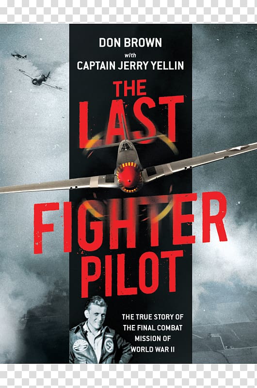 The Last Fighter Pilot: The True Story of the Final Combat Mission of World War II Second World War Treason United States, united states transparent background PNG clipart
