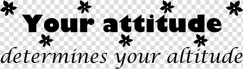 Your attitude, not your aptitude, will determine your altitude. Your Attitude Determines Your Altitude Quotation, others transparent background PNG clipart