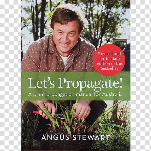 Let's Propagate! A Plant Propagation Manual for Australia Angus Stewart Grow Your Own: How to be an urban farmer Garden, plant transparent background PNG clipart