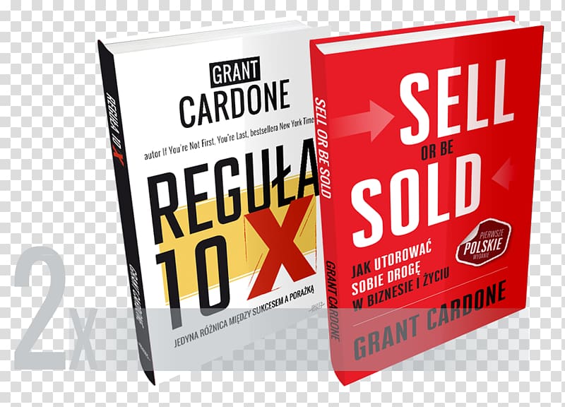 The 10X Rule: The Only Difference Between Success and Failure Sell or Be Sold: How to Get Your Way in Business and in Life E-book Self-help book, book transparent background PNG clipart