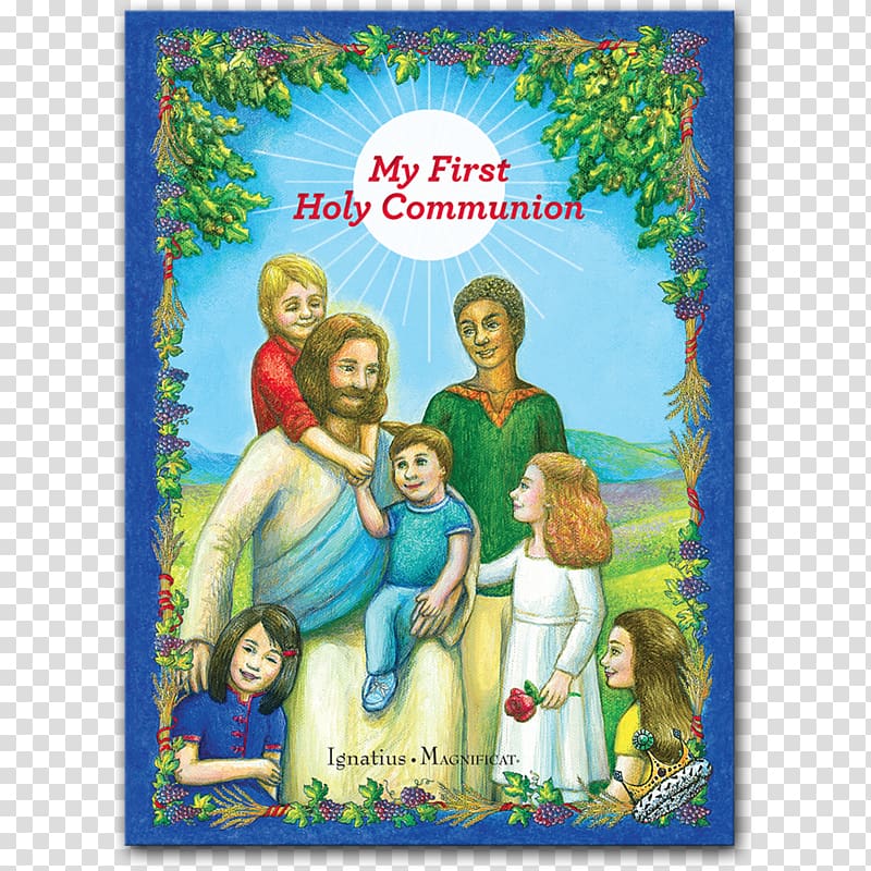 My First Holy Communion: A Storybook for Parents and Grandparents to Help Them Prepare Their Child for First Holy Communion Your First Communion: Meeting Jesus, Your True Joy Eucharist, book transparent background PNG clipart