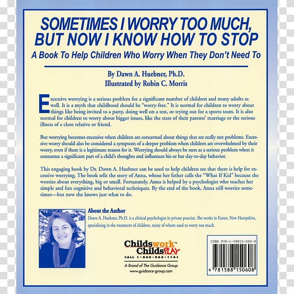 Sometimes I Worry Too Much, But Now I Know how to Stop: A Book to Help Children who Worry when They Don't Need to What to Do When You Worry Too Much Anxiety, too much work transparent background PNG clipart