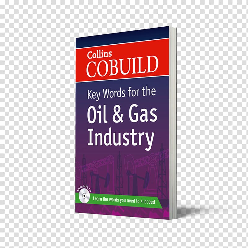 Collins Cobuild Key Words For The Oil and Gas Industry, Boo Key Words for Accounting Collins English Dictionary Collins Cobuild Key Words For The Oil and Gas Industry, Boo, oil and gas industry transparent background PNG clipart