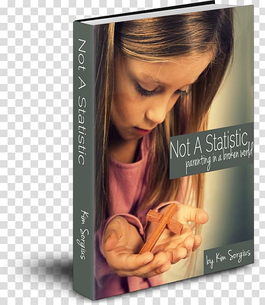 Not a Statistic: Parenting in a Broken World Kim Sorgius Child Single Mom Homeschooling: Real Hope for the Seemingly Impossible, child transparent background PNG clipart