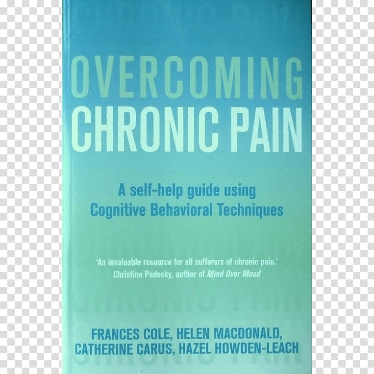 Overcoming Chronic Pain: A Books on Prescription Title Overcoming Body Problems Including Body Dysmorphic Disorder Overcoming Chronic Pain: A Self-Help Manual Using Cognitive Behavioral Techniques (Large Print 16pt) Striking Back! The Trigeminal Neu, book transparent background PNG clipart