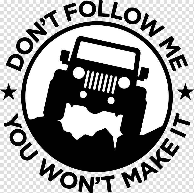 Don't Follow Me You Won't Make It logo, Jeep Wrangler Car Decal T-shirt, jeep transparent background PNG clipart