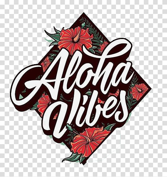 Aloha Vibes text with floral illustration, Visual arts T-shirt Graphic design Text, English words graffiti transparent background PNG clipart