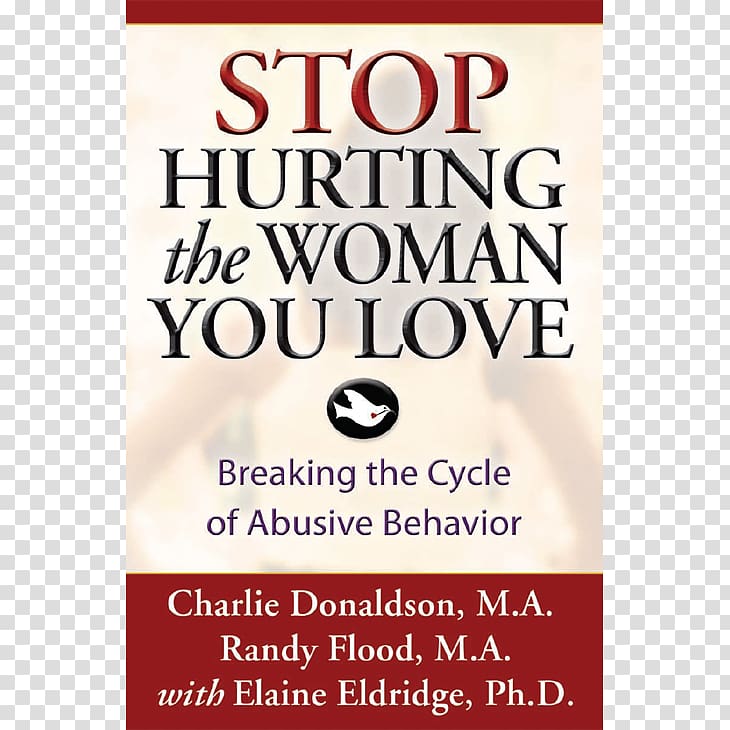 Stop Hurting the Woman You Love: Breaking the Cycle of Abusive Behavior Mascupathy: Understanding and Healing the Malaise of American Manhood Book Domestic violence, book transparent background PNG clipart