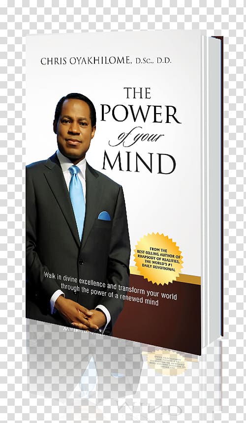 Chris Oyakhilome The Power of Your Mind: Walk in Divine Excellence and Transform Your Worldthrough the Power of a Renewed Mind Recreating Your World Praying the Right Way A Topical Compendium, book transparent background PNG clipart