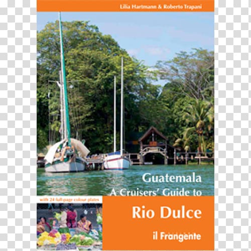 Guatemala: A Cruisers' Guide to Rio Dulce Dulce River Caribbean Cruising Illinois, Tourism In Belize transparent background PNG clipart