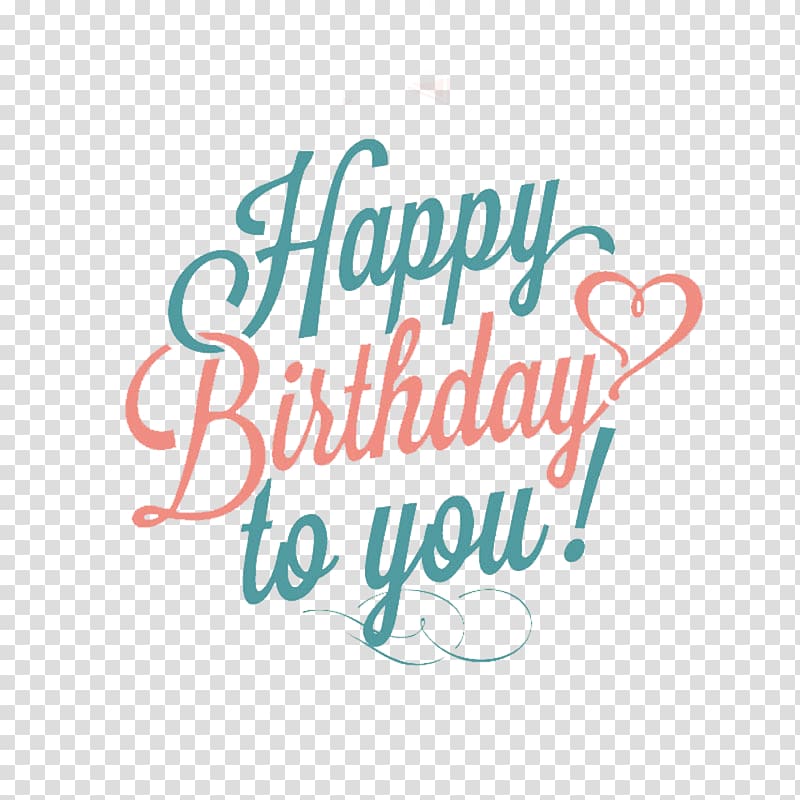 happy birthday to you text overlay, Wedding invitation Greeting card Happy Birthday to You, Happy Birthday English material transparent background PNG clipart