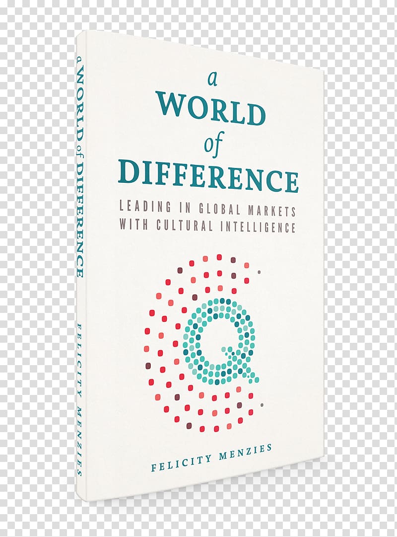 World of Difference: Leading in Global Markets with Cultural Intelligence Leadership Business Creating Property Wealth in Any Market: How to Build a High Performance Property Portfolio Management, Business transparent background PNG clipart