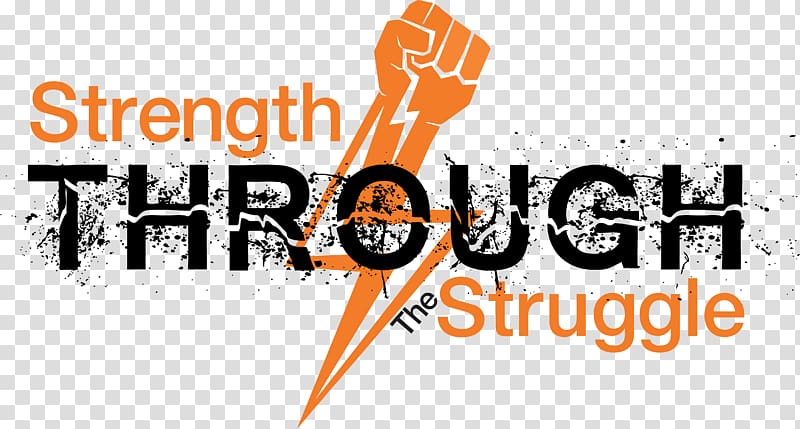 Strength Through The Struggle Strength does not come from winning. Your struggles develop your strengths. When you go through hardships and decide not to surrender, that is strength. Physical strength Podcast Full Contact Living, struggle transparent background PNG clipart