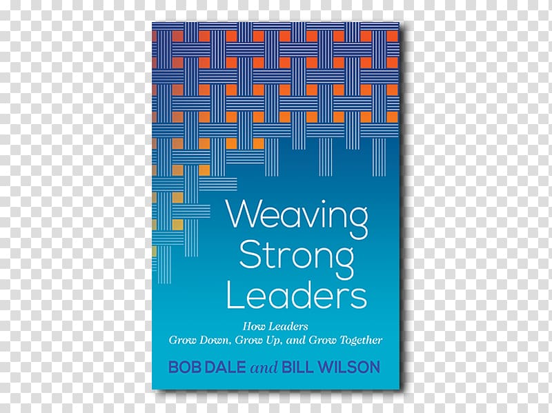 Weaving Strong Leaders: How Leaders Grow Down, Grow Up, and Grow Together Book Rectangle Font, others transparent background PNG clipart