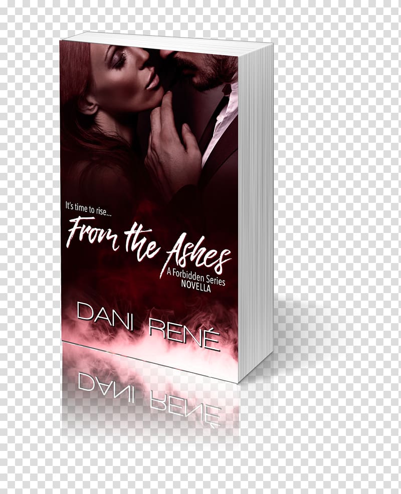From the Ashes, a Forbidden Series Novella Shattered by Love Ace of Harts Book Between Love & Fire, rise from the ashes transparent background PNG clipart
