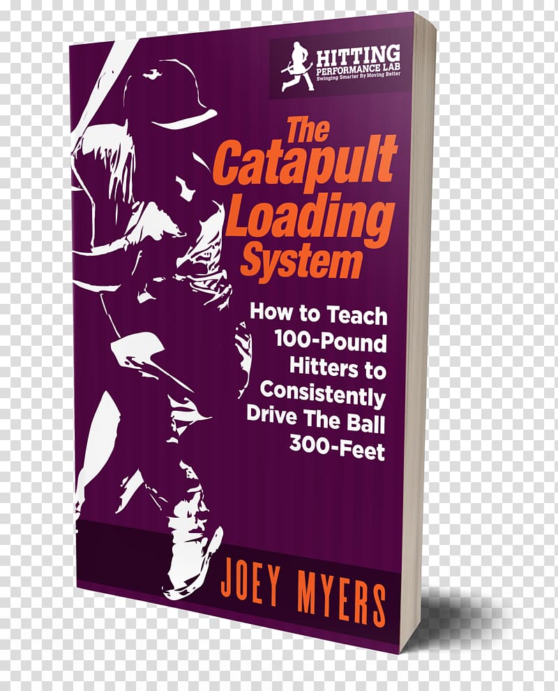 Catapult Loading System: How to Teach 100-Pound Hitters to Consistently Drive the Ball 300-Feet Font Product Teacher, Book Cover Mockup transparent background PNG clipart
