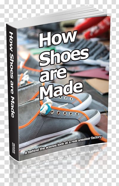 How Shoes Are Made: A Behind the Scenes Look at a Real Shoe Factory Shoemaking Sports shoes Footwear, inside dictionary transparent background PNG clipart