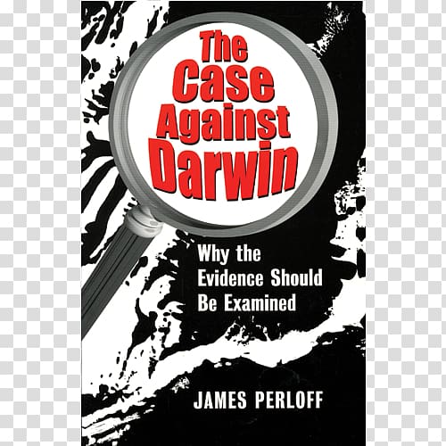 The Case Against Darwin: Why the Evidence Should Be Examined Tornado in a Junkyard: The Relentless Myth of Darwinism Evolution, Social Darwinism transparent background PNG clipart