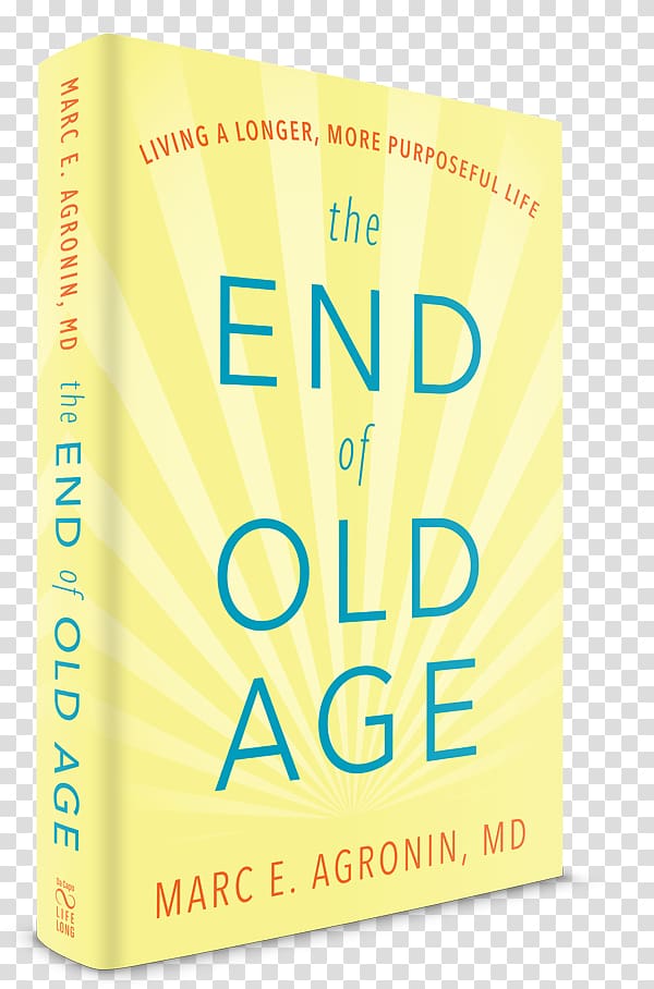 The End of Old Age: Living a Longer, More Purposeful Life How We Age: A Doctor's Journey Into the Heart of Growing Old Irongran: How Keeping Fit Taught Me that Growing Older Needn’t Mean Slowing Down Health, health transparent background PNG clipart