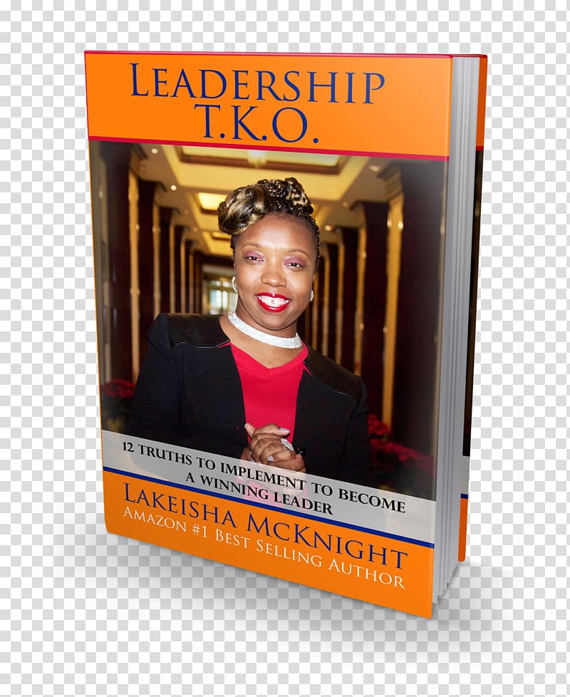 Leadership TKO: 12 Truths to Implement to Become a Winning Leader Keynote Training Speech, 5 Levels Of Leadership The Proven Steps To Maximiz transparent background PNG clipart