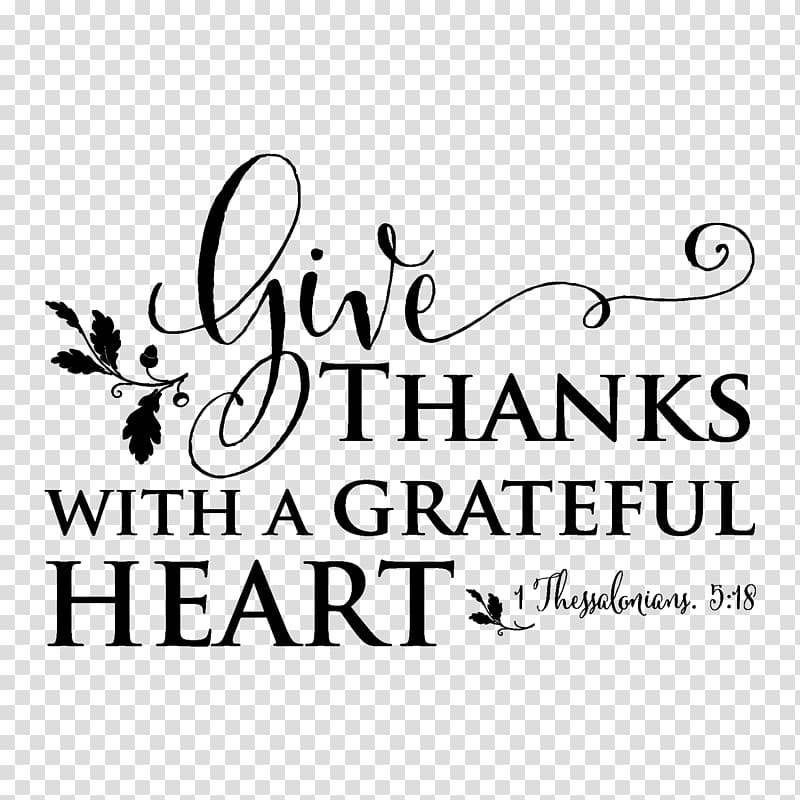 Give Thanks with a Grateful Heart Bible 1 Thessalonians 5, bible verses transparent background PNG clipart