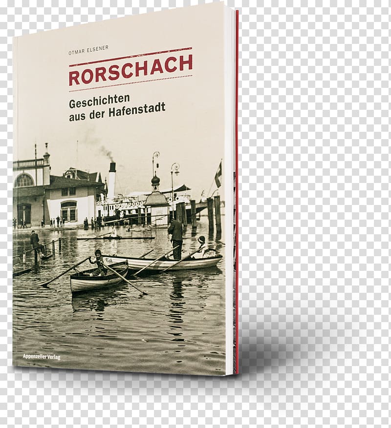 Rorschach: Geschichten aus der Hafenstadt Book St. Galler Rheintal Verlagshaus Schwellbrunn, Appenzeller Verlag AG, book transparent background PNG clipart