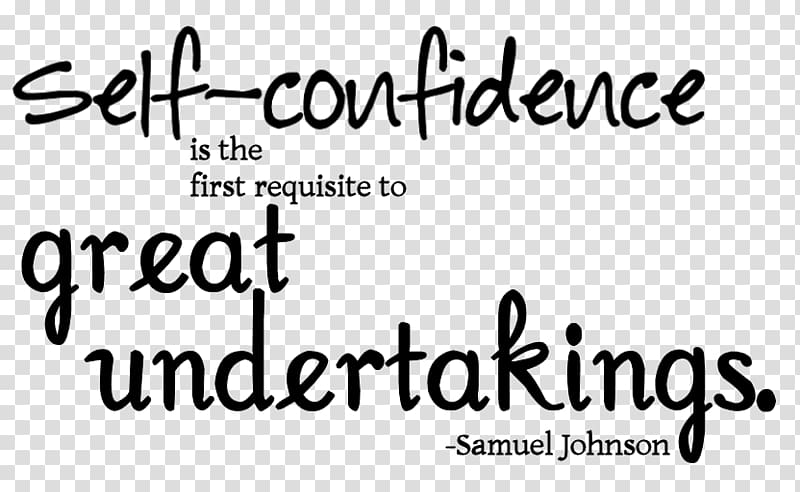 Self-confidence is the first requisite to great undertakings. Self-esteem Motivation, self confidence transparent background PNG clipart