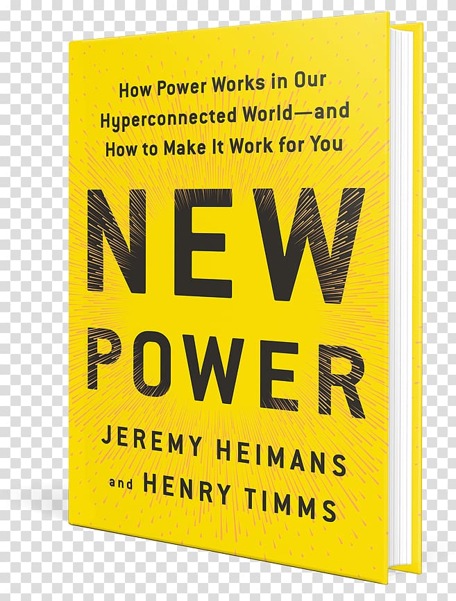 New Power: How Power Works in Our Hyperconnected World--and How to Make It Work for You Book review Harvard Business School, book transparent background PNG clipart
