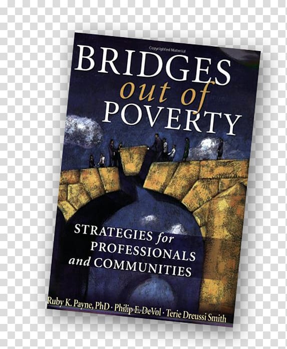 Bridges Out of Poverty: Strategies for Professionals and Communities A Framework for Understanding Poverty Under-resourced Learners: 8 Strategies to Boost Student Achievement, Lang Center For Civic And Social Responsibility transparent background PNG clipart