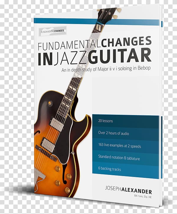 Fundamental Changes, Major Ii V I Bebop Soloing: For Tenor and Soprano Saxophone ii–V–I progression Jazz guitar Guitar solo, guitar transparent background PNG clipart