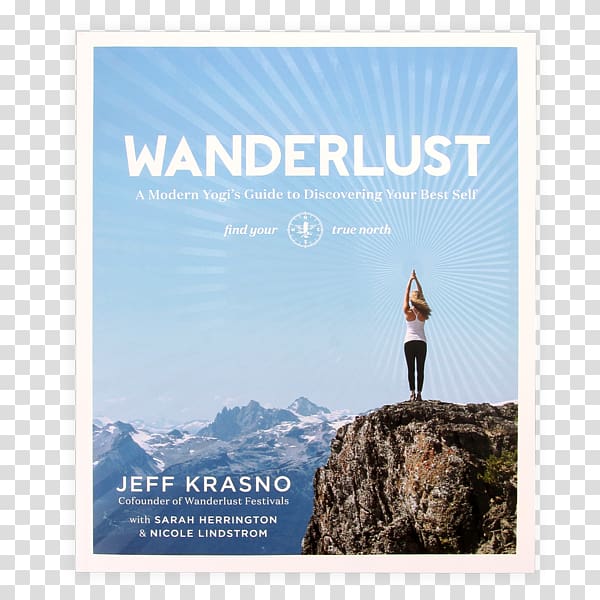 Wanderlust: A Modern Yogi\'s Guide to Discovering Your Best Self Wanderlust Find Your True Fork: Journeys in Healthy, Delicious, and Ethical Eating Wanderlust Festival Book .wanderlust.: A Collection, book transparent background PNG clipart