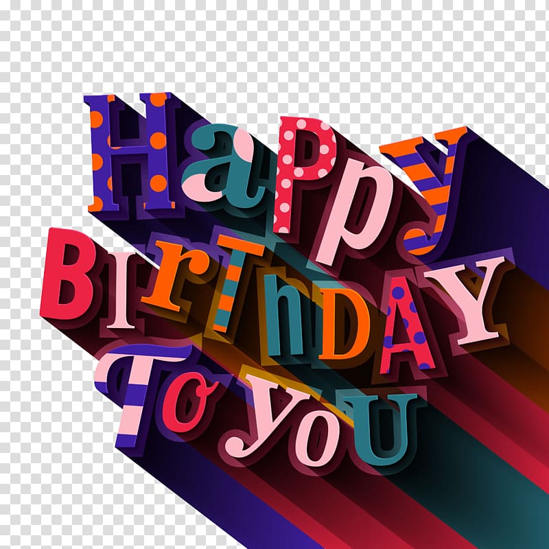 Happy Birthday to You Greeting card , I wish you a happy birthday WordArt transparent background PNG clipart