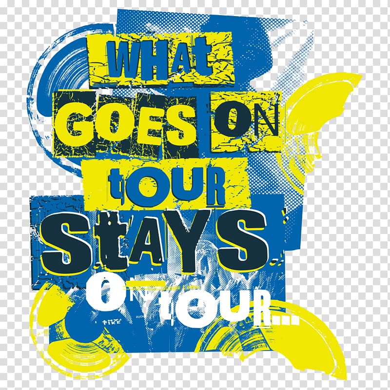 What Goes On Tour Stays On Tour text, T-shirt Printing Poster , letters printed in Europe and America transparent background PNG clipart