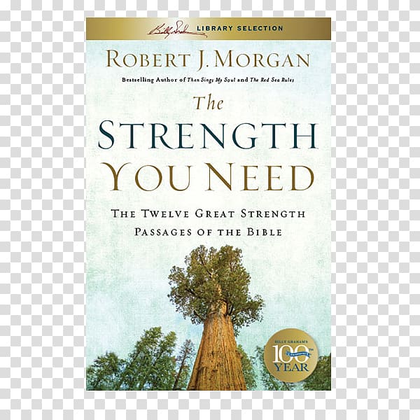 The Strength You Need: The Twelve Great Strength Passages of the Bible Only One Life: A Biography of Mabel Francis Book The Red Sea Rules The Same God Who Led You In Will Lead You Out, book transparent background PNG clipart