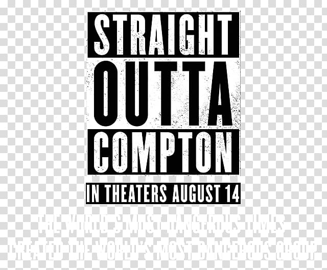 Straight Outta Compton N.W.A. Film Hip hop, Straight Outta Somewhere transparent background PNG clipart