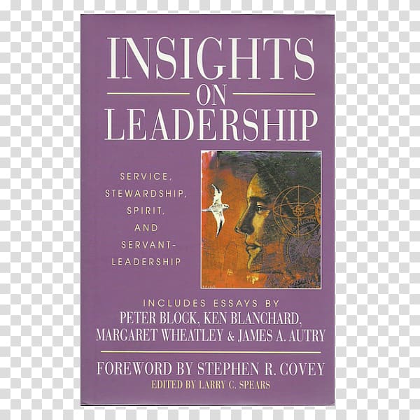 Insights on Leadership: Service, Stewardship, Spirit, and Servant-Leadership 8 Attitudes of Servant Leadership Servant Leadership: Developments in Theory and Research, book transparent background PNG clipart