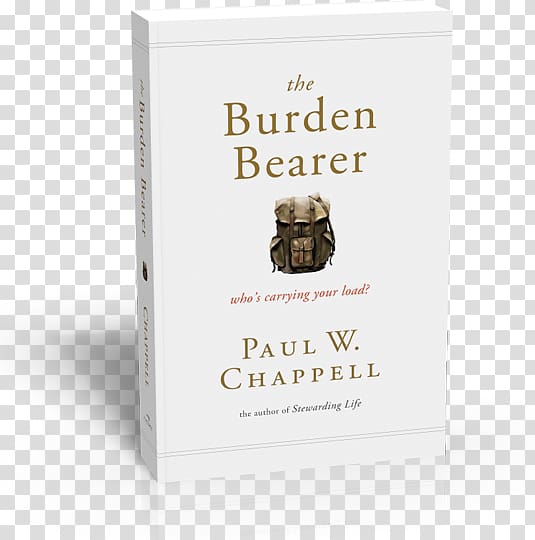 The Burden Bearer: Who's Carrying Your Load? The Value of Christian Education Book Striving Together Publications Hardcover, Burden transparent background PNG clipart