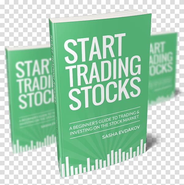 Start Trading s: A Beginner\'s Guide to Trading and Investing on the Market 20 Rules for Investing Success: Mental Insights to Trading and Investing on the Market trader Investment, market transparent background PNG clipart