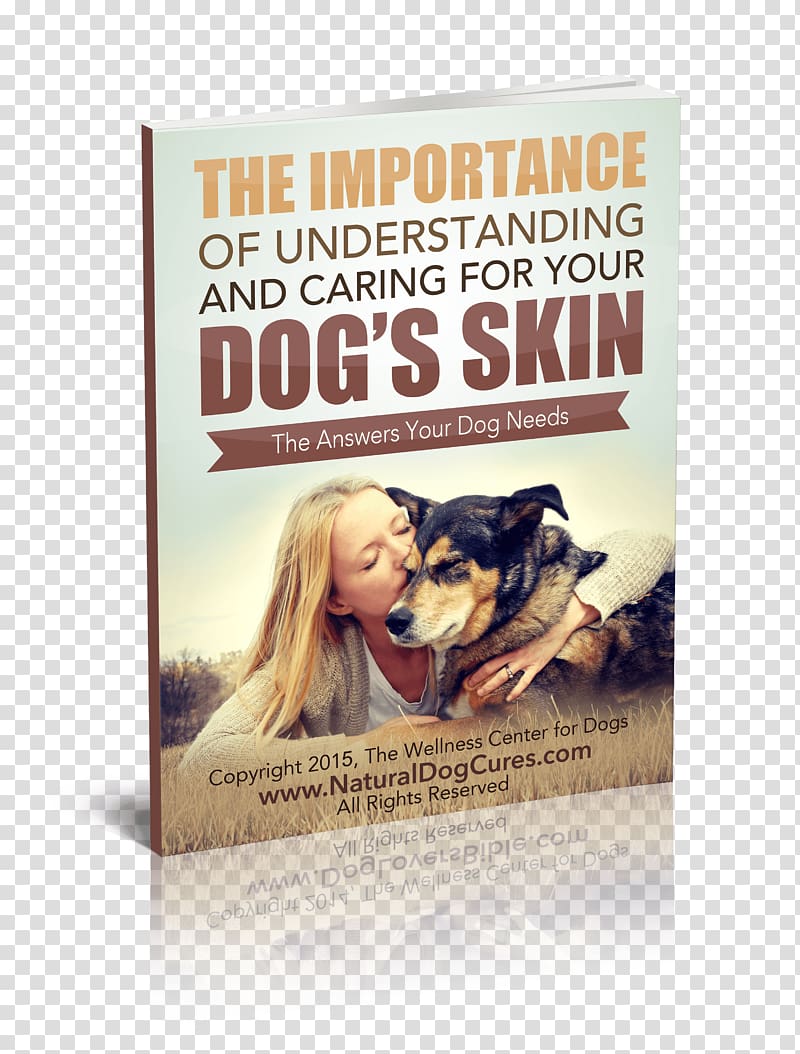 My Dog Is Dying: Emotions, Decisions and Options for Healing: What Do I Do? Paperback Book Poster, skin problem transparent background PNG clipart