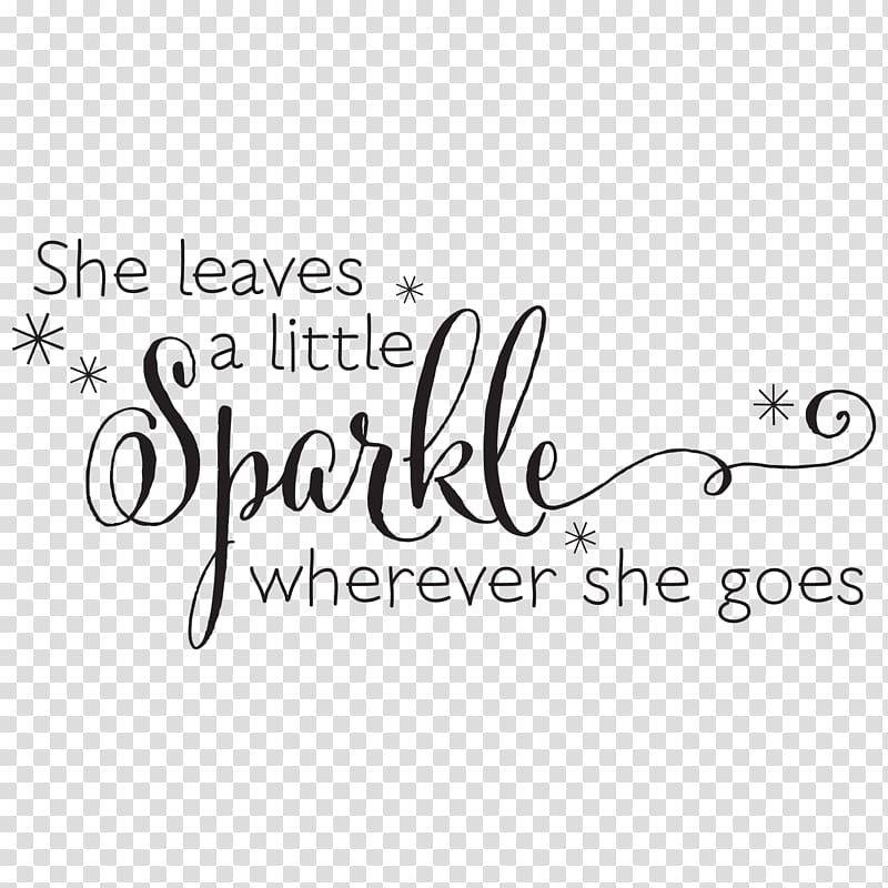 She leaves a little sparkle wherever she goes text overlay, Wall decal Polyvinyl chloride Sticker, quotes transparent background PNG clipart