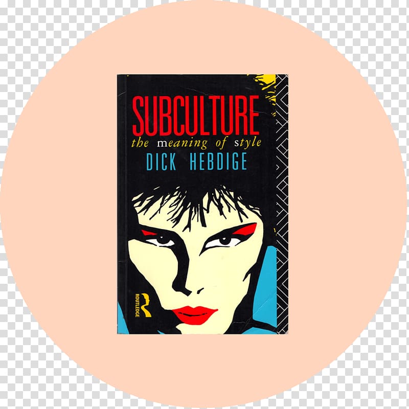 Subculture: The Meaning of Style Punk subculture Resistance Through Rituals: Youth Subcultures in Post-war Britain, others transparent background PNG clipart