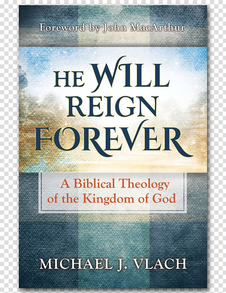 He Will Reign Forever: A Biblical Theology of the Kingdom of God Bible The Master\'s Seminary, God transparent background PNG clipart