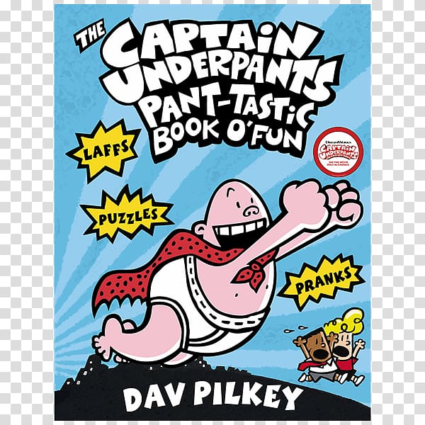 Captain Underpants Pant-Tastic Book O\'Fun Captain Underpants and the Preposterous Plight of the Purple Potty People The Captain Underpants Extra-Crunchy Book o\' Fun Captain Underpants and the Wrath of the Wicked Wedgie Woman, book transparent background PNG clipart