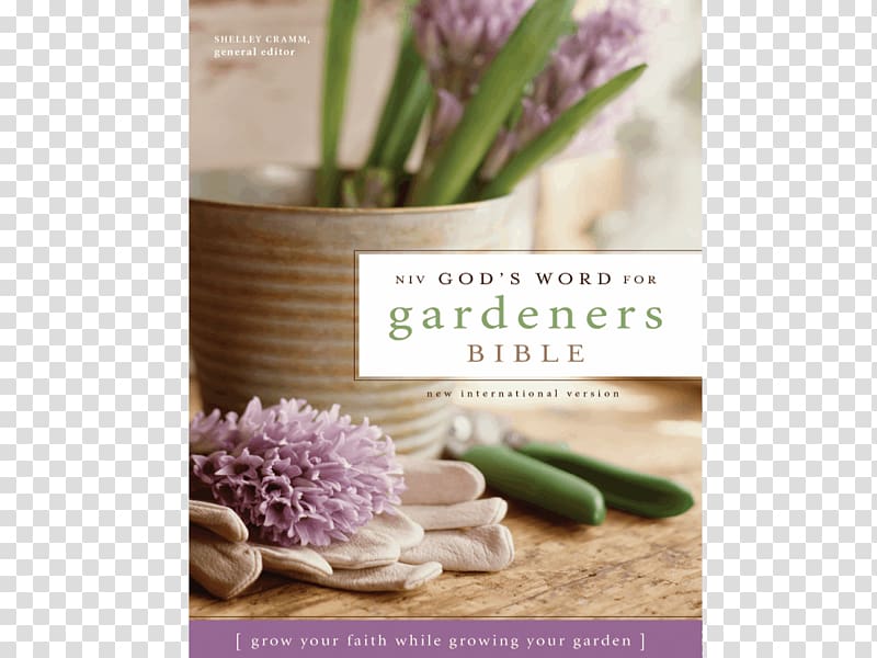 NIV God\'s Word for Gardeners Bible: Grow Your Faith While Growing Your Garden God\'s Word Translation New International Version The Gardener\'s Year, God transparent background PNG clipart