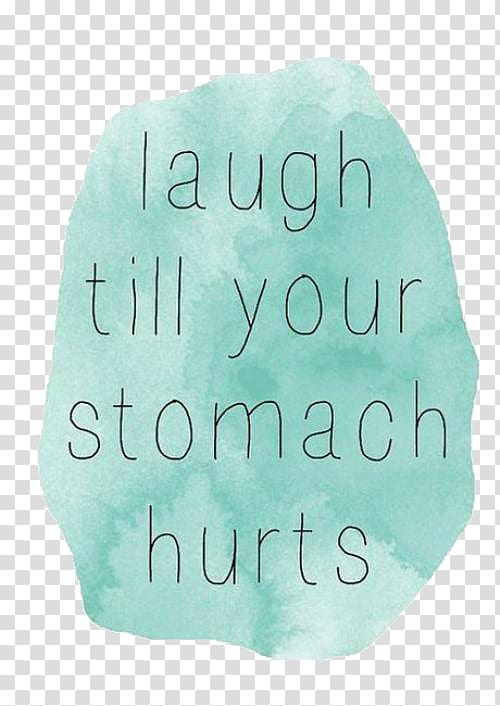 laugh till your stomach hurts art, Laughter Quotation Smile Treasure Yourself, quotation transparent background PNG clipart