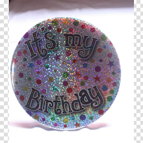 It’s My Birthday Feestversiering It\'s My Birthday Greeting & Note Cards, Badge silver transparent background PNG clipart
