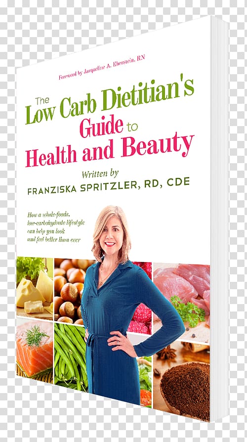The Low Carb Dietitian's Guide to Health and Beauty: How a Whole-Foods, Low-Carbohydrate Lifestyle Can Help You Look and Feel Better Than Ever Low-carbohydrate diet, health transparent background PNG clipart