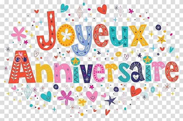 Happy Birthday To You Joyeux Anniversaire Transparent Background Png Clipart Hiclipart